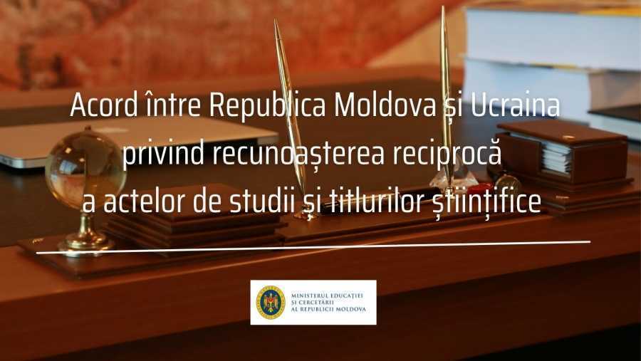 Republica Moldova și Ucraina vor recunoaște reciproc actele de studii și titlurilor științifice