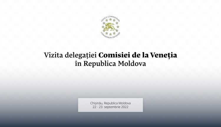 O delegație a Comisiei de la Veneția va efectua o vizită la Chișinău