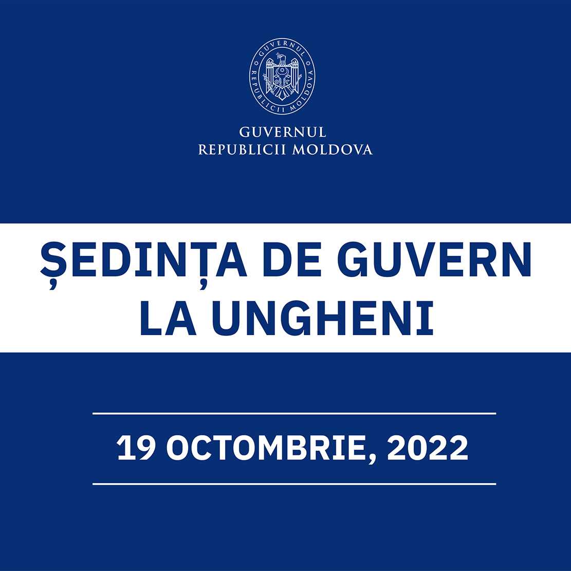 Ședința Cabinetului de miniștri se va desfășura la Ungheni