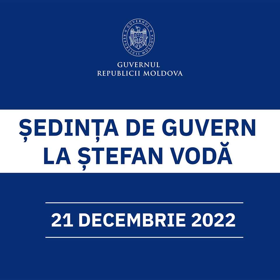 Astăzi ședința Guvernului se va desfășura la Ștefan Vodă